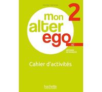 MON ALTER EGO 2 Cahier d'activités