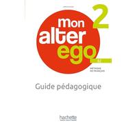 Mon alter ego 2 - Guide pédagogique (A2)