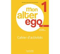 Mon Alter Ego: Cahier d'activites 1