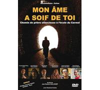 Mon âme a soif de toi - DVD: Chemin de prière silencieuse à l'école du Carmel