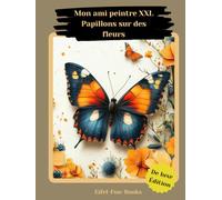 "Mon ami peintre XXL Papillons sur des fleurs": Livre de coloriage pour adultes avec 85 pages à colorier | à partir de 8 ans | grand format | Détente et soulagement du stress