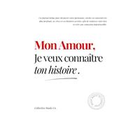 Mon Amour : Je veux connaître ton histoire