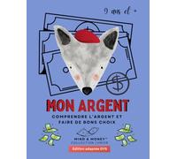 Mon Argent : Comprendre l'argent, épargner, dépenser et faire de bons choix (9 ans et +): Éducation financière, habitudes intelligentes et réflexion - ... (Mind & Money™ Junior - Édition adaptée DYS)