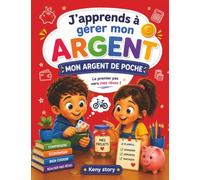 Mon argent de poche: La vraie histoire derrière le mystère : argent de poche, économies, trois tirelires, budget, dépenses, partage, autonomie financière, quiz et coloriages pour enfants