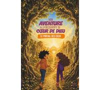 Mon aventure à la découverte du coeur de Dieu: Le portail des cieux