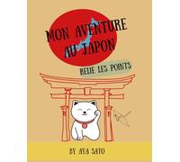 Mon aventure au Japon - Relie les points: Relie les points de 20 à 101 et découvre la culture japonaise en français, kanji, hiragana, katakana et rōmaji | 5-8 ans