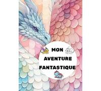 Mon AVENTURE FANTASTIQUE "dessins de Dragons à colorier": cahier de coloriage - livre à colorier - dessins simples et grands formats avec modèle ... ludique et créative pour enfants dès 3 ans
