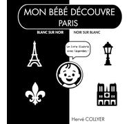 Mon bébé découvre Paris - Livre en noir et blanc: Contraste élevé - Stimulation visuelle dès la naissance - Idée cadeau bébé - Haute qualité