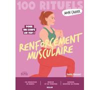 Mon Cahier 100 Rituels Renforcement musculaire - Pour un corps au top !