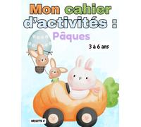 Mon cahier d’activités de Pâques pour enfants de 3 à 6 ans: Coloriages, tracés, labyrinthes et chasse aux œufs amusante pour enfants de maternelle et préscolaire