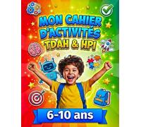 MON CAHIER D’ACTIVITÉS TDAH & HPI: Entre défis amusants, coloriages magiques et créations fun, explore ton imagination et découvre tout ton potentiel !