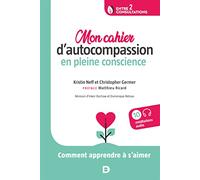 Mon cahier d’autocompassion en pleine conscience: Comment apprendre à s’aimer