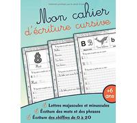 Mon cahier d’écriture cursive: Livre pour apprendre à tracer les lettres de l'alphabet minuscules et majuscules | apprentissage à la maison | dès 6 ... des chiffres et des phrases tout en s'amusant