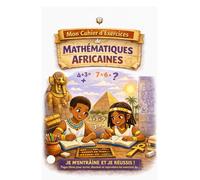 Mon Cahier d’Exercices de Mathématiques Africaines: JE M’ENTRAÎNE ET JE RÉUSSIS ! Pages libres pour écrire, dessiner et reproduire les exercices du cahier de leçon