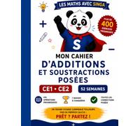 Mon Cahier d'Additions et Soustractions Posées CE1 CE2 : Plus de 400 exercices progressifs • 52 semaines d'entraînement • Toutes les corrections ... Singa: Une progression semaine après semaine