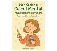 Mon Cahier de Calcul Mental - Multiplications et Divisions: Pour m’améliorer chaque jour !
