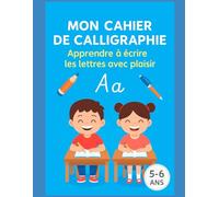 Mon Cahier de Calligraphie - Grande Section / CP (5-6 ans): Apprendre à écrire les lettres avec plaisir !