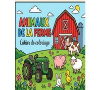 Mon cahier de coloriage Animaux de la ferme: 12 dessins de vache, cochon, mouton et autres animaux de la ferme à colorier pour enfants de 3 à 6 ans