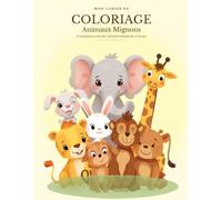 Mon Cahier de Coloriage Animaux Mignons: 23 Dessins Simples et Épurés pour Enfants de 3 à 8 ans - Lion, Éléphant, Girafe, Panda et Plus - Idéal comme Cadeau Fille ou Garçon