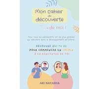 Mon cahier de découverte de moi pour adolescents : des enseignements et des exercices pratiques pour guider les ados dans la découverte et la ... se connaitre pour vivre une vie épanouie)