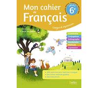 Mon cahier de Français 6ème: Cahier élève 2020