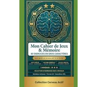 Mon Cahier de Jeux & Mémoire : 80 Exercices en Gros Caractères pour Seniors - Mots Mêlés, Sudoku, Anagrammes, Culture Générale et plus ! (Collection ... & Esprit : Bien vieillir au quotidien)