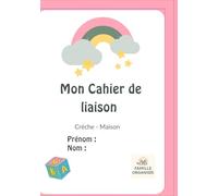 Mon cahier de liaison crèche (pour fille) - Famille Organisée: Cahier de liaison crèche-maison - suivi quotidien enfant : repas, sieste, humeur, activités, communication parents-crèche