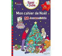 Mon cahier de Noël avec Sami et Julie Dès 6 ans: 50 jeux et activités
