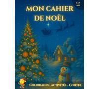 Mon Cahier de Noël: Coloriages - Activités - Contes