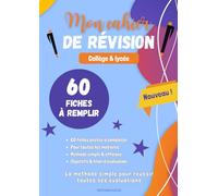 Mon cahier de révision: 60 fiches à remplir - Collège & Lycée - Toutes les matières. La solution idéale pour remplacer les fiches volantes, les brouillons et les notes dispersées.