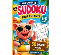 Mon cahier de Sudoku pour enfants 6-8 ans : 50 jeux faciles et progressifs (4x4 et 6x6): Cahier activité vacances enfants - anti écran - Développe la ... et l’autonomie - cadeau noël enfant