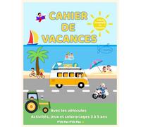 Mon cahier de vacances: Avec les véhicules 65 pages amusantes pour les enfants de 3 à 5 ans