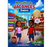 Mon Cahier de Vacances Dakim - Merveille & Malik - CP/CE1 (6-7 ans): Apprendre, découvrir et s’ouvrir au monde - Français, Maths, Sciences, Anglais, Lingala & Wolof