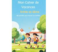 Mon Cahier de Vacances - Entrée en 6ème: 48 activités de français, maths, histoire, géographie, sciences et anglais pour réussir sa rentrée