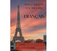 MON CAHIER DE VOCABULAIRE - FRANÇAIS (Vokalbehefte - um die Welt)