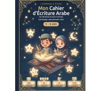 Mon Cahier d'Écriture Arabe: Apprendre à écrire les 28 lettres de l'alphabet arabe | 3 pages par lettre, les 4 formes, les harakat et mes premiers mots | Enfants de 5 à 8 ans