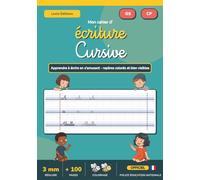 Mon cahier d'écriture cursive: Apprendre à écrire les Lettres et les Chiffres | Lignage 3 mm avec Repères Couleur | Maternelle Grande Section et CP | Police cursive Écriture A | 100 Pages