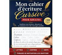 Mon Cahier d'Écriture Cursive pour Adultes: Apprendre à Écrire les Lettres, les Mots et les Phrases Pas à Pas