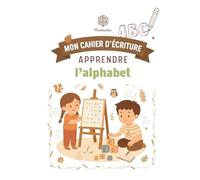 MON CAHIER D'ECRITURE: Exercices Montessori pour apprendre à écrire