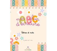 Mon cahier d'écriture: lettres et mots