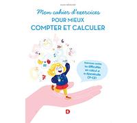 Mon cahier d'exercices pour mieux compter et calculer CP-CE1 (50 fiches)