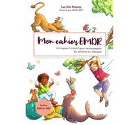 Mon cahier EMDR: Un support créatif pour accompagner les enfants en thérapie