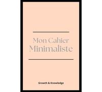 Mon Cahier Minimaliste: 172 pages pour simplifier, écrire et se recentrer