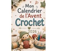 Mon Calendrier de l’Avent Crochet: 24 jours de découvertes, mini-énigmes et humour autour du crochet - le cadeau de Noël idéal pour les passionnées de crochet
