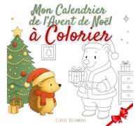 Mon Calendrier de l’Avent de Noël à Colorier: 24 Coloriages de Noël pour Enfants - Gros Contours, Activité Calme pour Patienter Jusqu’à Noël (Dès 3 Ans) (Des petits pas pour grandir)