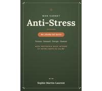 Mon Carnet Anti-Stress: 90 jours pour retrouver le calme et réguler votre système nerveux - avec protocole doux et bilans hebdomadaires (Bien-Être au Féminin)