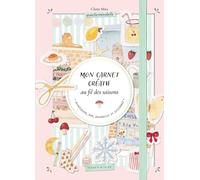 Mon carnet créatif au fil des saisons - Atelier Mirabelle: Journaling, DIY, aquarelle et coloriage