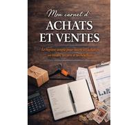 Mon carnet d’achats et ventes: Le registre simple pour suivre tes achats, tes ventes, tes prix et tes bénéfices