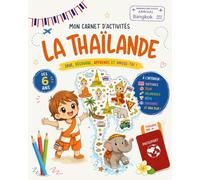 Mon Carnet d’Activités - La Thaïlande: Jeux, coloriages, défis, BD et journal de voyage pour découvrir la Thaïlande dès 6 ans