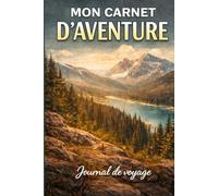 Mon Carnet d’Aventure: Guide de Voyage